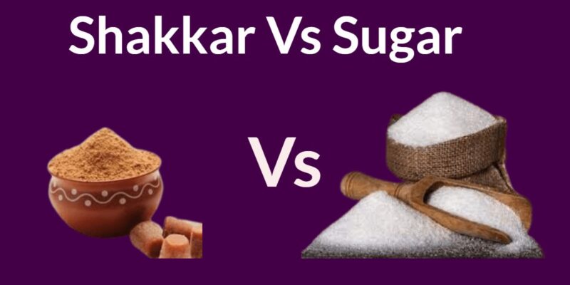 Shakkar Vs sugar comparision